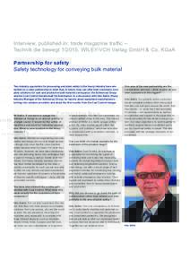 Interview, published in: trade magazine traffic – Technik die bewegt, WILEY-VCH Verlag GmbH & Co. KGaA Partnership for safety Safety technology for conveying bulk material Two industry specialists for processing