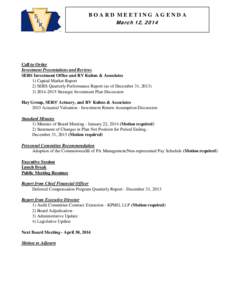 BOARD MEETING AGENDA March 12, 2014 Call to Order Investment Presentations and Reviews SERS Investment Office and RV Kuhns & Associates