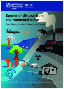 Burden of disease from environmental noise Quantification of healthy life years lost in Europe Burden of disease from environmental noise