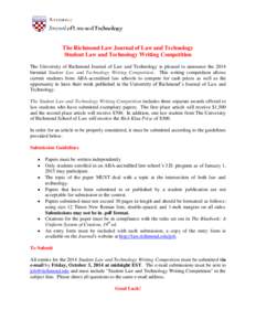 The Richmond Law Journal of Law and Technology Student Law and Technology Writing Competition The University of Richmond Journal of Law and Technology is pleased to announce the 2014 biennial Student Law and Technology W