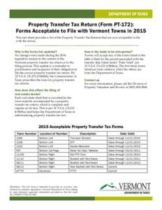 DEPARTMENT OF TAXES  Property Transfer Tax Return (Form PT-172): Forms Acceptable to File with Vermont Towns in 2015 This fact sheet provides a list of the Property Transfer Tax Returns that are now acceptable to file wi