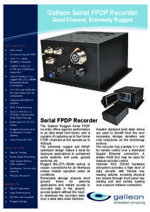 Galleon Serial FPDP Recorder Quad Channel, Extremely Rugged KEY FEATURES 