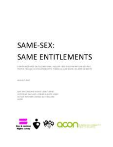 SAME-SEX: SAME ENTITLEMENTS A BRIEFING PAPER ON THE NATIONAL INQUIRY INTO DISCRIMINATION AGAINST PEOPLE IN SAME-SEX RELATIONSHIPS: FINANCIAL AND WORK-RELATED BENEFITS  AUGUST 2007