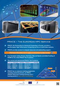 PRACE – The European HPC Service PRACE, the Partnership for Advanced Computing in Europe, provides a pan-European High Performance Computing service on world-class systems.