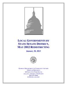 LOCAL GOVERNMENTS BY STATE SENATE DISTRICT, MAY 2012 REDISTRICTING January 30, 2013  GEORGIA DEPARTMENT OF COMMUNITY AFFAIRS