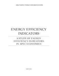 ASIA PACIFIC ENERGY RESEARCH CENTRE  ENERGY EFFICIENCY INDICATORS A STUDY OF ENERGY EFFICIENCY INDICATORS