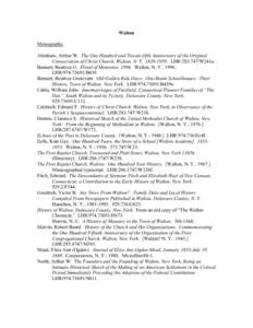 Walton Monographs: Abraham, Arthur W. The One Hundred and Twenty-fifth Anniversary of the Original Consecration of Christ Church, Walton, N. Y., LHRW241a. Bennett, Beatrice G. Flood of Memories, 1996.