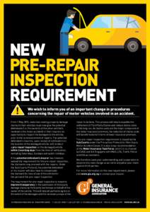 NEW PRE-REPAIR INSPECTION REQUIREMENT We wish to inform you of an important change in procedures concerning the repair of motor vehicles involved in an accident.