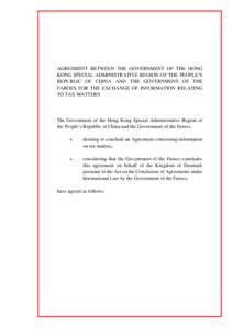 AGREEMENT BETWEEN THE GOVERNMENT OF THE HONG KONG SPECIAL ADMINISTRATIVE REGION OF THE PEOPLE’S REPUBLIC OF CHINA AND THE GOVERNMENT OF THE FAROES FOR THE EXCHANGE OF INFORMATION RELATING TO TAX MATTERS
