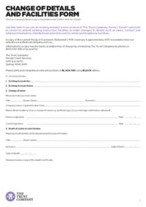 Change of Details and Facilities Form The Trust Company (RE Services) Limited ABN[removed]AFSL No[removed]Use this form if you are an existing investor in one or more of The Trust Company Funds (‘Funds’) and 