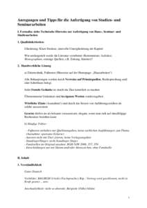 Anregungen und Tipps für die Anfertigung von Studien- und Seminararbeiten I. Formalia: siehe Technische Hinweise zur Anfertigung von Haus-, Seminar- und Studienarbeiten 1. Qualitätskriterien: Gliederung: Klare Struktur