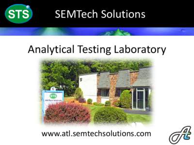 SEMTech Solutions Analytical Testing Laboratory www.atl.semtechsolutions.com  About Us