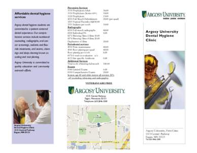 Affordable dental hygiene services Argosy dental hygiene students are committed to a patient centered dental experience. Our comprehensive services include nutritional counseling, radiographs, oral cancer screenings, sea