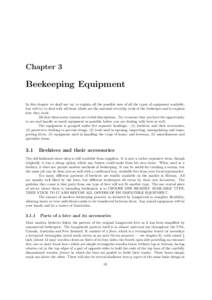 Chapter 3  Beekeeping Equipment In this chapter we shall not try to explain all the possible uses of all the types of equipment available, but will try to deal with all those which are the essential everyday tools of the