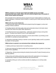 WBAA’s mission is to be the most trusted and reliable source of in-depth noncommercial news, public affairs, arts and cultural programming to the people of North Central Indiana and beyond. We accomplish this by delive