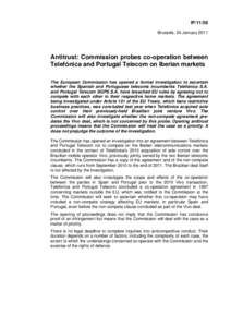 IP[removed]Brussels, 24 January 2011 Antitrust: Commission probes co-operation between Telefónica and Portugal Telecom on Iberian markets The European Commission has opened a formal investigation to ascertain