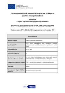 Statutární město Plzeň jako nositel integrované Strategie ITI plzeňské metropolitní oblasti vyhlašuje 5. výzvu k předkládání projektových záměrů ROZVOJ SLUŽEB VEDOUCÍCH K SOCIÁLNÍMU ZAČLEŇOVÁNÍ 