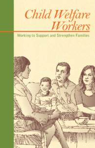 Child Welfare Workers Working to Support and Strengthen Families  strengthening families