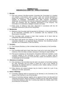 PREMIER OIL PLC REMUNERATION COMMITTEE - TERMS OF REFERENCE 1. Mandate 1.1. The main purpose of the Remuneration Committee (the “Committee”) is to develop and maintain a remuneration policy to attract, retain and mot