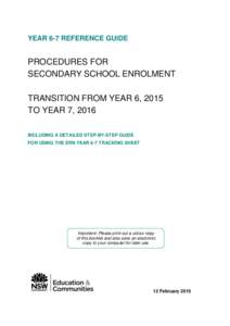 YEAR 6-7 REFERENCE GUIDE  PROCEDURES FOR SECONDARY SCHOOL ENROLMENT TRANSITION FROM YEAR 6, 2015 TO YEAR 7, 2016