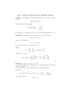 Ma 1c Practical, Midterm Exam Sketched Solution Problem[removed]points) Does the following limit exist? If it exists, compute the limit. x4 lim (x,y)→0 x4 + x2 + y 2