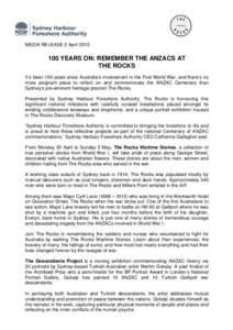 MEDIA RELEASE 2 AprilYEARS ON: REMEMBER THE ANZACS AT THE ROCKS It’s been 100 years since Australia’s involvement in the First World War, and there’s no more poignant place to reflect on and commemorate 