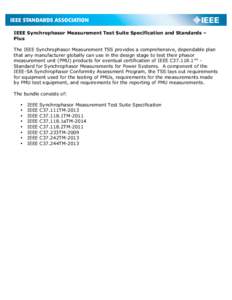 IEEE Synchrophasor Measurement Test Suite Specification and Standards – Plus The IEEE Synchrophasor Measurement TSS provides a comprehensive, dependable plan that any manufacturer globally can use in the design stage t