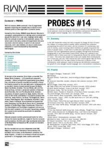 Curatorial > PROBES With this section, RWM continues a line of programmes devoted to exploring the complex map of sound art from different points of view organised in curatorial series. Curated by Chris Cutler, PROBES ta