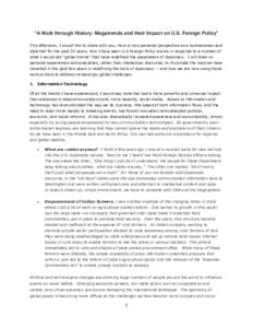 “A Walk through History: Megatrends and their Impact on U.S. Foreign Policy” This afternoon, I would like to share with you, from a very personal perspective as a businessman and diplomat for the past 32 years, how I