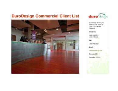DuroDesign Commercial Client List DuroDesign Flooring, Inc[removed]Louis B. Mayer St. Laval, QC H7P 6E4 CANADA Telephone
