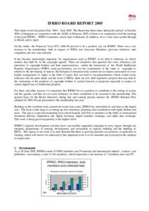 IFRRO BOARD REPORT 2005 This report covers the period July 2004 – JuneThe Board met three times during this period: in October 2004 in Singapore in conjunction with the AGM; in February 2005 in Geneva in conjunc