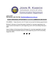 June 9, 2015 Rob Nichols, (,  KASICH ANNOUNCES APPOINTMENTS TO STATE COMMISSION AND BOARD COLUMBUS – Today Governor John R. Kasich announced the following appointments: Michael