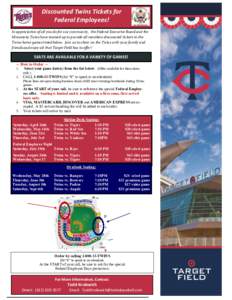 Discounted Twins Tickets for Federal Employees! In appreciation of all you do for our community, the Federal Executive Board and the Minnesota Twins have teamed up to provide all members discounted tickets to the Twins h