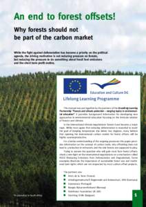 An end to forest offsets! Why forests should not be part of the carbon market While the fight against deforestation has become a priority on the political agenda, the driving motivation is not reducing pressure on forest