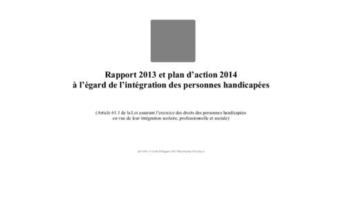 Rapport 2013 et plan d’action 2014 à l’égard de l’intégration des personnes handicapées (Article 61.1 de la Loi assurant l’exercice des droits des personnes handicapées en vue de leur intégration scolaire, 