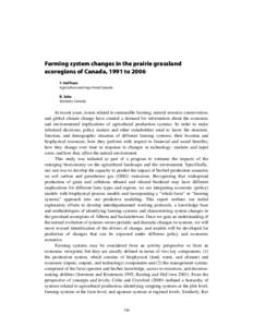 Farming system changes in the prairie grassland ecoregions of Canada, 1991 to 2006 T. Huffman Agriculture and Agri-Food Canada B. Saha Statistics Canada