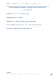 OECD Horizontal Water Programme – Financing Water Resources Management  BACKGROUND NOTES ON FINANCING WATER RESOURCES MANAGEMENT Policy frameworks for water financing Identifying financing needs