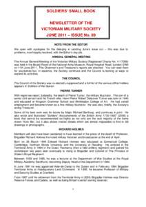 SOLDIERS’ SMALL BOOK NEWSLETTER OF THE VICTORIAN MILITARY SOCIETY JUNE 2011 – ISSUE No. 89 NOTE FROM THE EDITOR We open with apologies for the delaying in sending June‟s issue out – this was due to