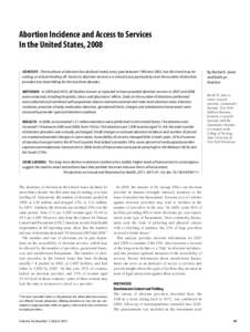 Abortion Incidence and Access to Services In the United States, 2008 CONTEXT: The incidence of abortion has declined nearly every year between 1990 and 2005, but this trend may be ending, or at least leveling off. Access