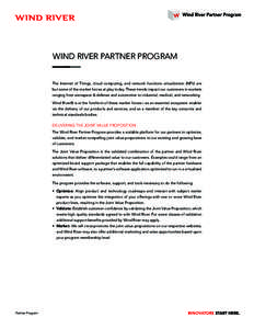 WIND RIVER PARTNER PROGRAM  The Internet of Things, cloud computing, and network functions virtualization (NFV) are but some of the market forces at play today. These trends impact our customers in markets ranging from a