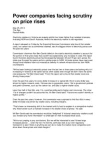 Power companies facing scrutiny on price rises May 25, 2013 The Age Rachel Wells Electricity retailers in Victoria are reaping profits four times higher than retailers interstate,