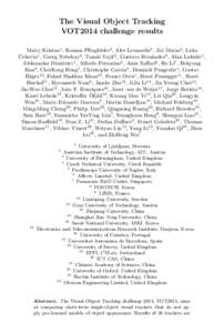 The Visual Object Tracking VOT2014 challenge results Matej Kristan1 , Roman Pflugfelder2 , Aleˇs Leonardis3 , Jiri Matas4 , Luka ˇ Cehovin1 , Georg Nebehay2 , Tom´ aˇs Voj´ı˜r4 , Gustavo Fern´andez2 , Alan Lukeˇ