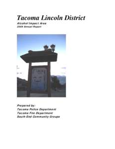 Tacoma Lincoln District Alcohol Impact Area 2009 Annual Report Prepared by: Tacoma Police Department