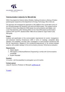 Communication networks for MicroGrids Within the programme Science without Borders, Aalborg University is offering a Postdoc position/guest researcher at the Department of Energy Technology, Micro Grid Lab. The approach 