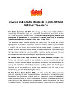Develop and monitor standards in clean Off Grid lighting: Top experts New Delhi, September 18, 2014: The Energy and Resources Institute (TERI) in collaboration with Electric Lamp and Component Manufacturers‟ Associatio