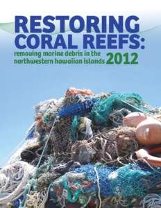 removing marine debris in the northwestern hawaiian islands 2012  T