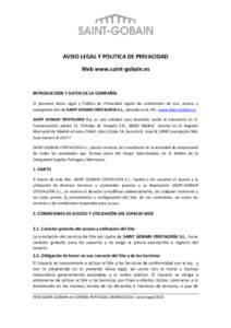 AVISO LEGAL Y POLITICA DE PRIVACIDAD Web www.saint-gobain.es INTRODUCCIÓN Y DATOS DE LA COMPAÑÍA El presente Aviso Legal y Política de Privacidad regula las condiciones de uso ,acceso y navegación Site de SAINT-GOBA