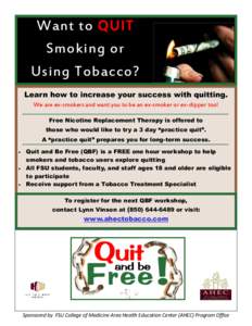 Want to QUIT Smoking or Using Tobacco? Learn how to increase your success with quitting. We are ex-smokers and want you to be an ex-smoker or ex-dipper too! Free Nicotine Replacement Therapy is offered to