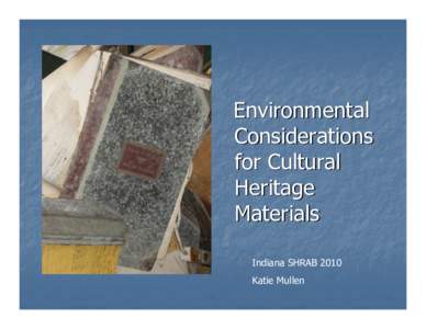 Environmental Considerations for Cultural Heritage Materials Indiana SHRAB 2010