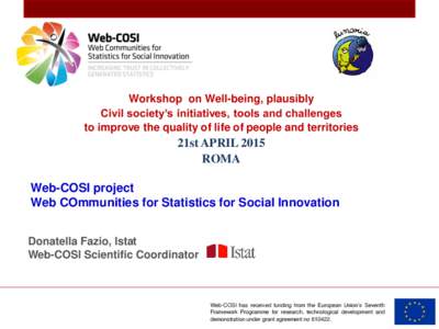 Workshop on Well-being, plausibly Civil society’s initiatives, tools and challenges to improve the quality of life of people and territories 21st APRIL 2015 ROMA